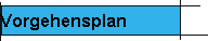 Vorgehensplan