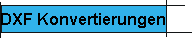 DXF Konvertierungen