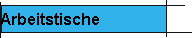 Arbeitstische